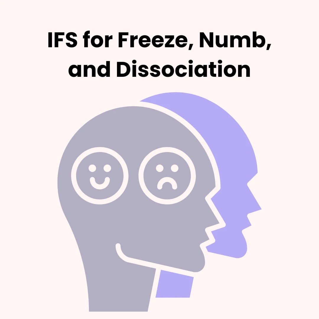 IFS for Freeze, Numbing, & Dissociation